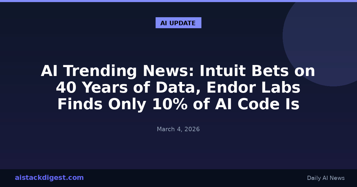 AI Trending News: Intuit Bets on 40 Years of Data, Endor Labs Finds Only 10% of AI Code Is Secure